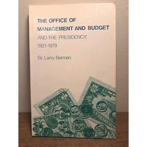 The Office of Management and Budget and the Presidency 1921-1979 Larry Berman PB